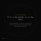 The Lorn standard: one active ingredient at a verifiable dose, no proprietary blends, everything on the label is in the bottle